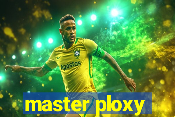master ploxy