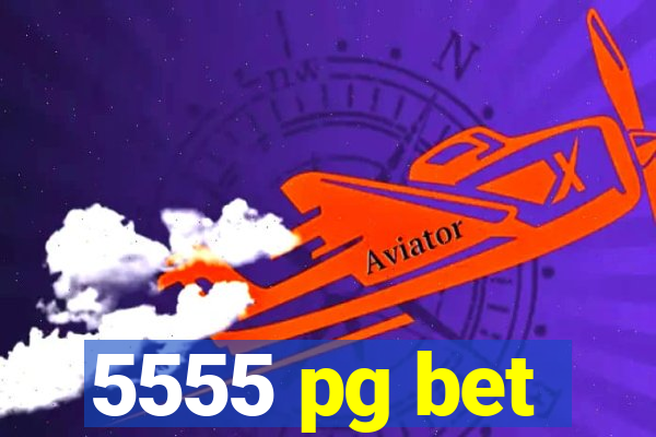 5555 pg bet