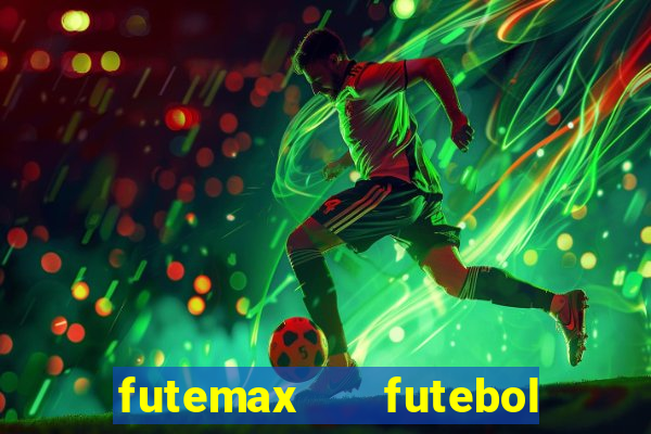 futemax   futebol ao vivo