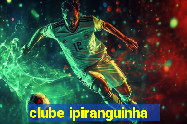 clube ipiranguinha