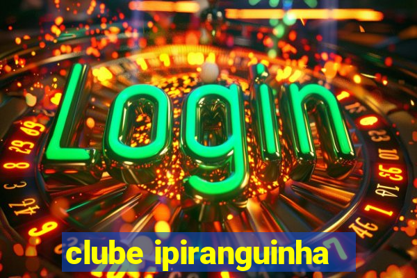 clube ipiranguinha