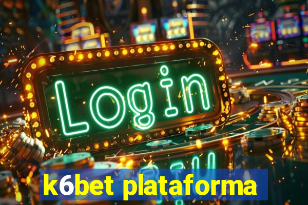 k6bet plataforma