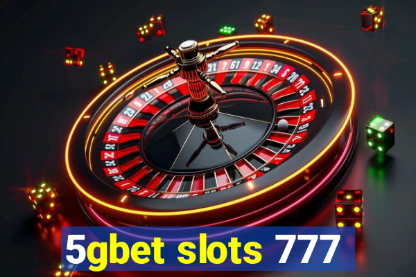 5gbet slots 777