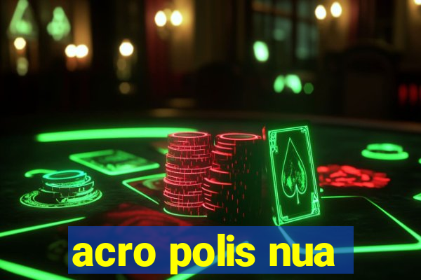 acro polis nua