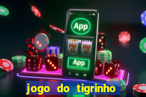 jogo do tigrinho oficial como jogar