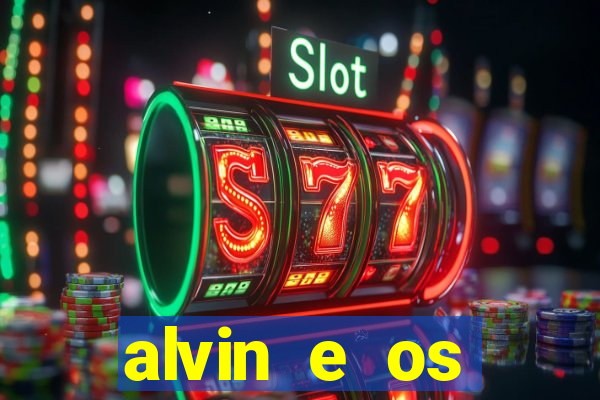 alvin e os esquilos 3 filme completo dublado