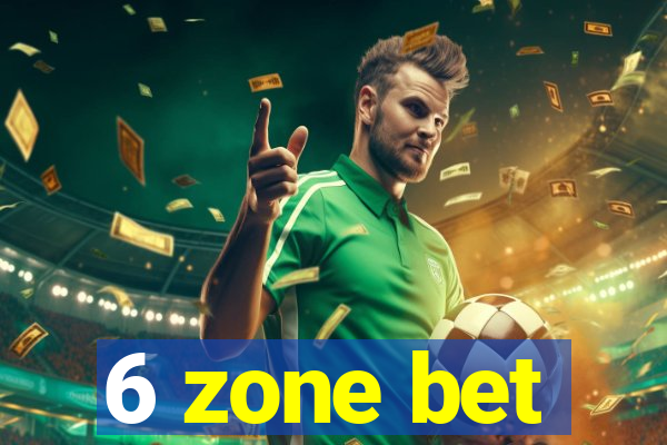 6 zone bet