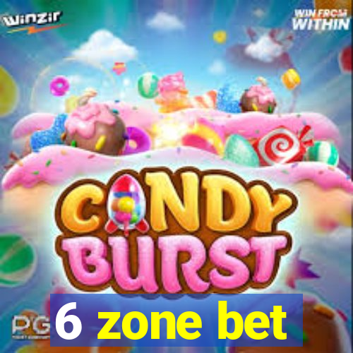 6 zone bet