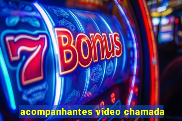 acompanhantes video chamada