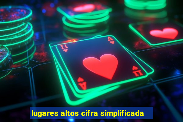 lugares altos cifra simplificada