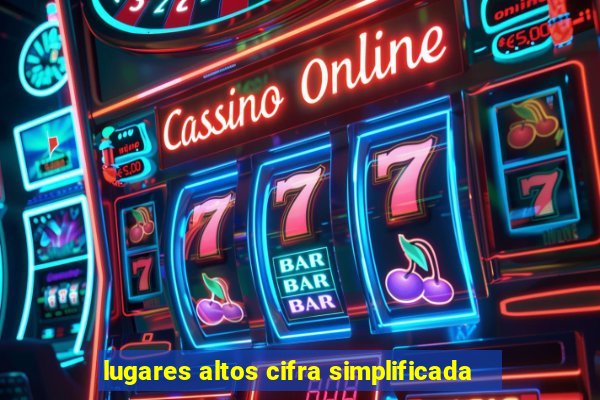 lugares altos cifra simplificada