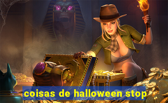 coisas de halloween stop