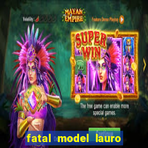 fatal model lauro de freitas