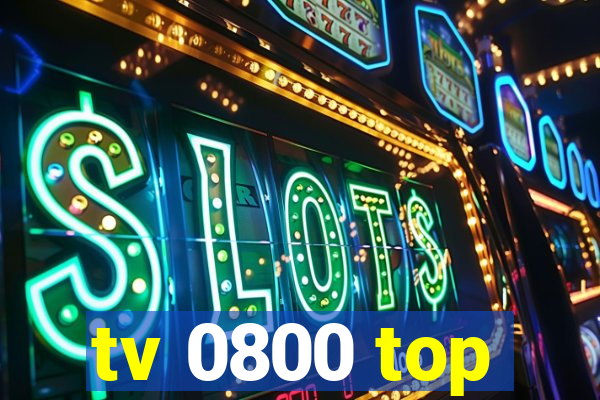 tv 0800 top