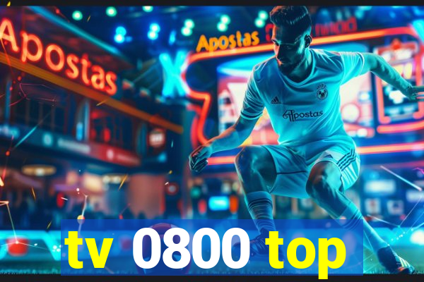 tv 0800 top