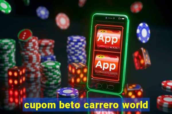cupom beto carrero world