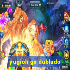 yugioh gx dublado