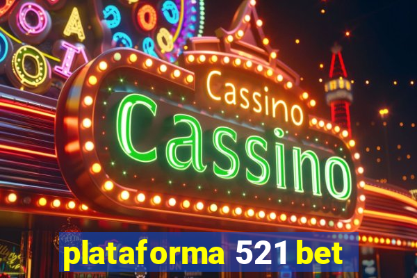 plataforma 521 bet