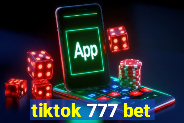 tiktok 777 bet