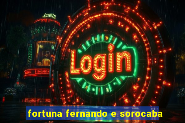 fortuna fernando e sorocaba