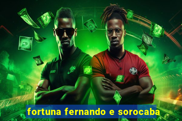 fortuna fernando e sorocaba