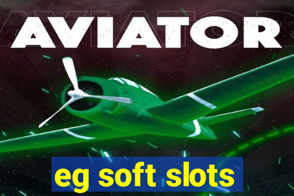 eg soft slots