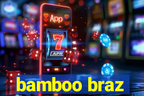 bamboo braz