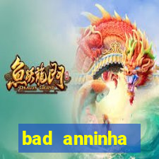 bad anninha conteudo gratis