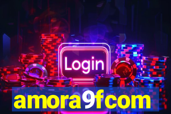 amora9fcom