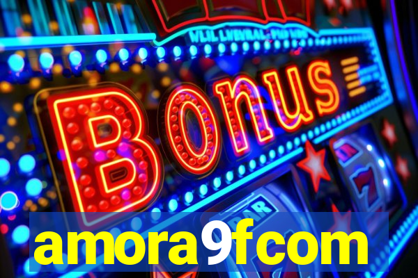 amora9fcom