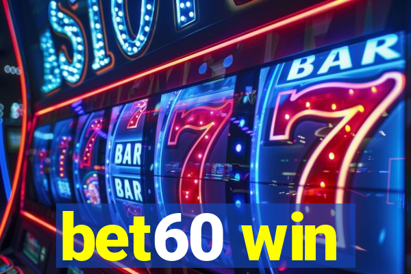bet60 win