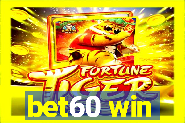 bet60 win