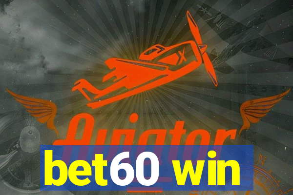 bet60 win