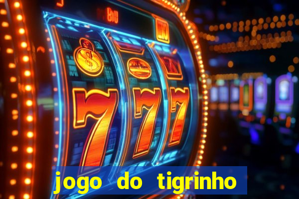 jogo do tigrinho com deposito de 5 reais