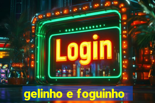 gelinho e foguinho