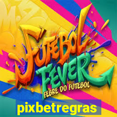 pixbetregras