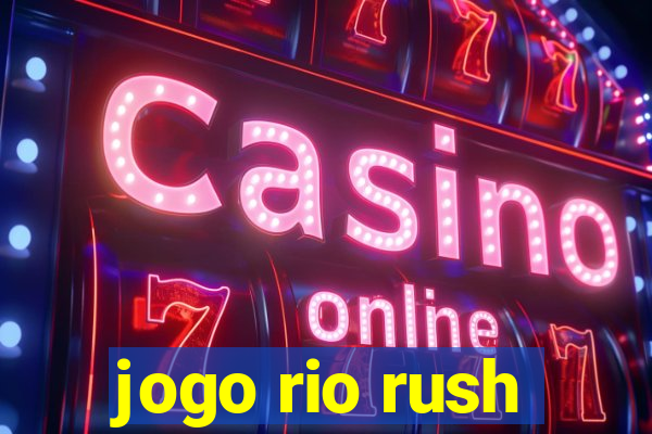 jogo rio rush