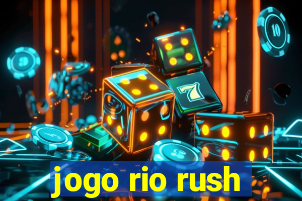 jogo rio rush