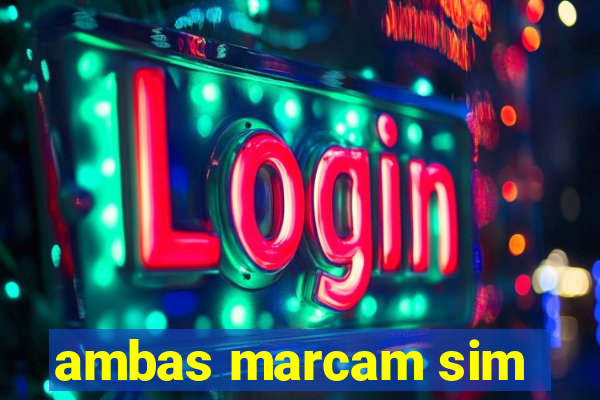 ambas marcam sim