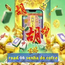 road 96 senha do cofre