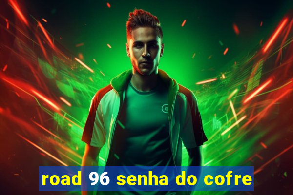road 96 senha do cofre