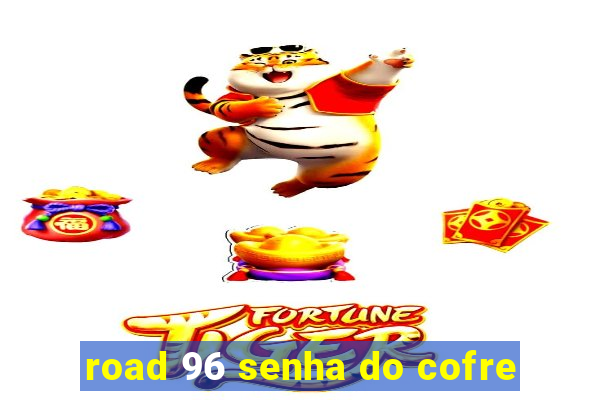 road 96 senha do cofre
