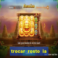trocar rosto ia online mudar rosto