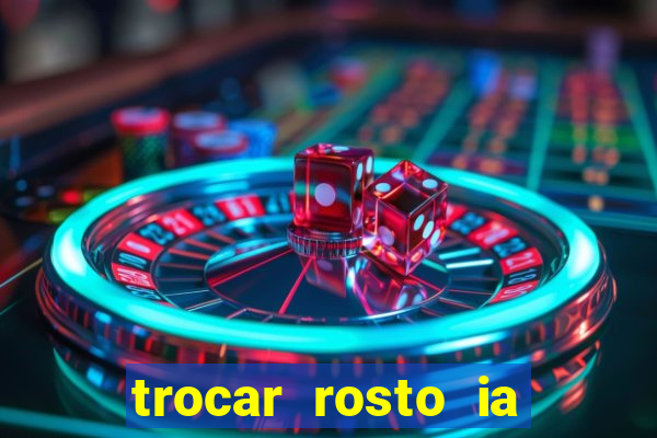 trocar rosto ia online mudar rosto
