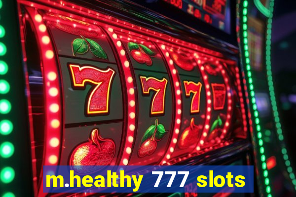 m.healthy 777 slots