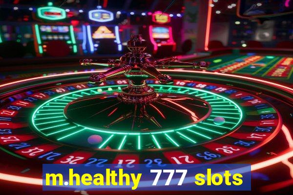 m.healthy 777 slots