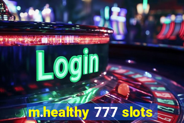 m.healthy 777 slots