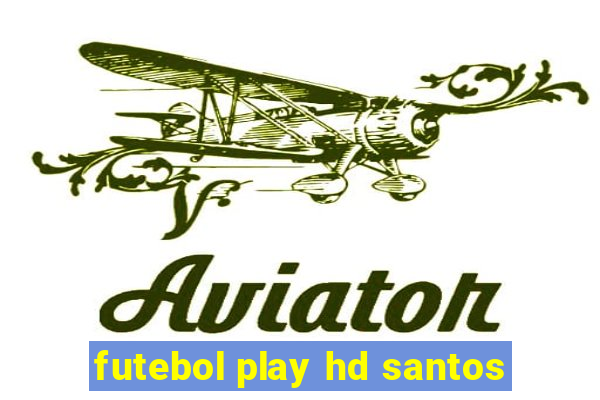 futebol play hd santos