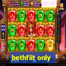 bethfiit only