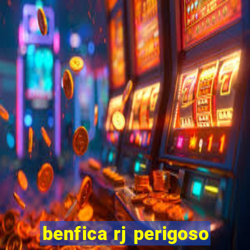 benfica rj perigoso